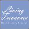 Living Treasures Oral History Project
