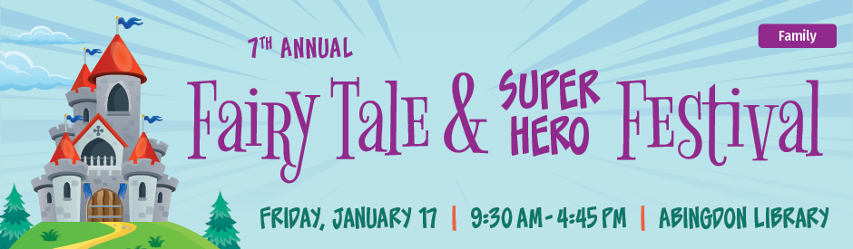 Fairy Tale & Superhero Festival at the Abingdon Library on Friday, January 17th.